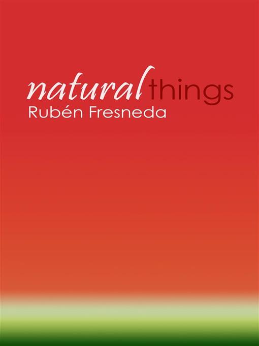 Title details for Natural things by Rubén Fresneda - Available